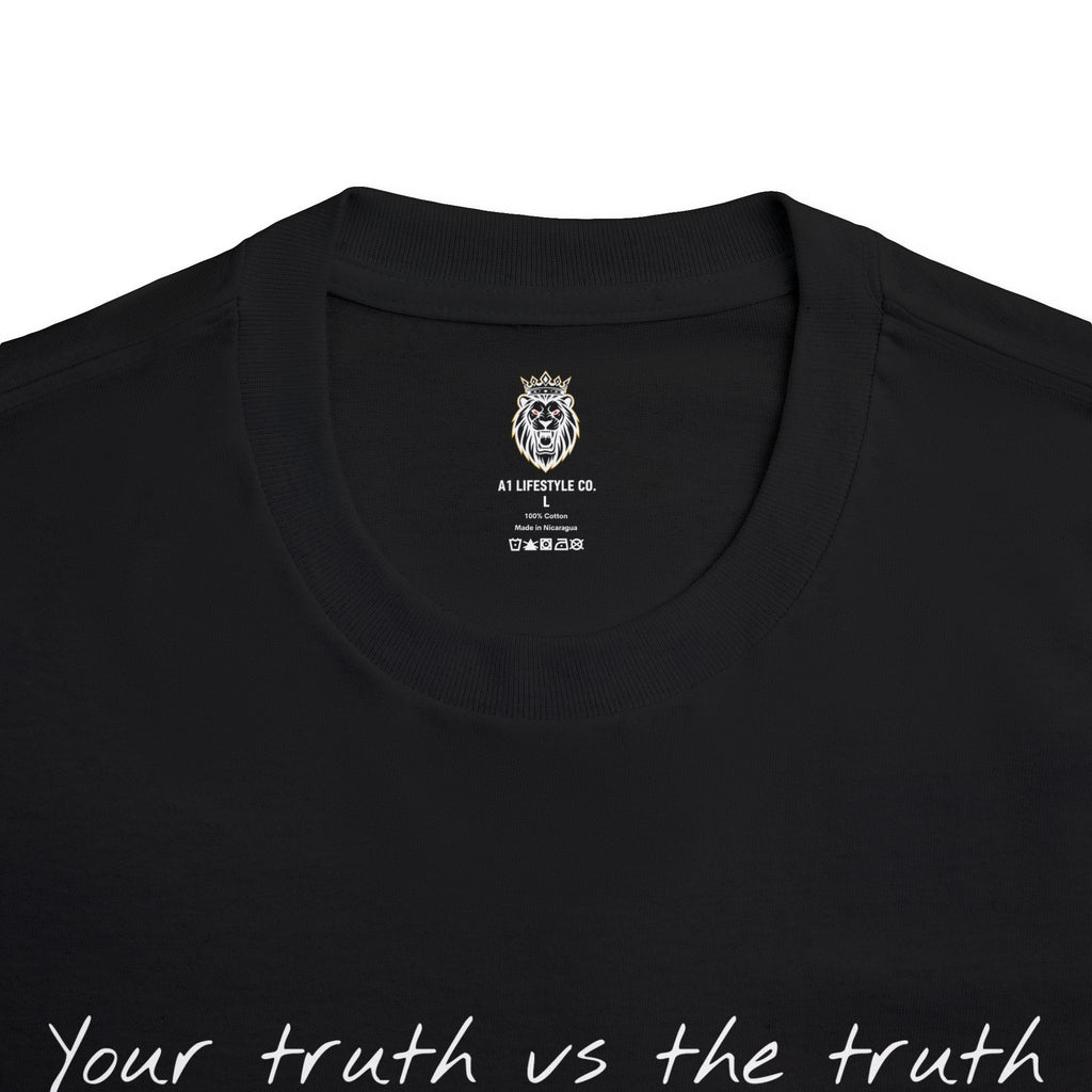 Your truth vs the truth classic tee A1 Lifestyle Co. T shirt